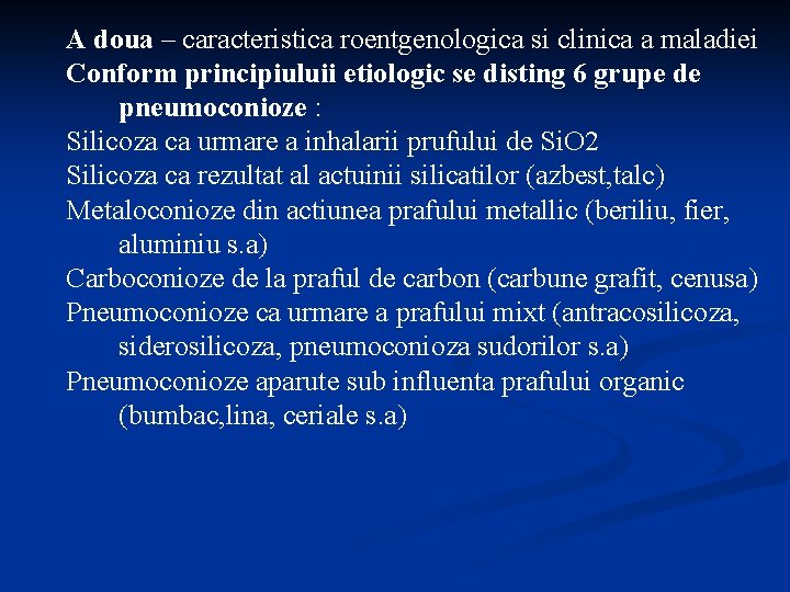 A doua – caracteristica roentgenologica si clinica a maladiei Conform principiuluii etiologic se disting