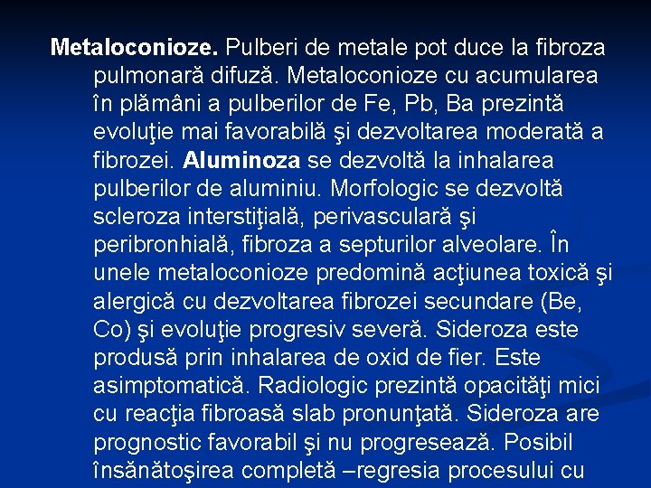 Metaloconioze. Pulberi de metale pot duce la fibroza pulmonară difuză. Metaloconioze cu acumularea în