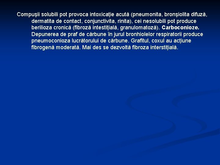 Compuşii solubili pot provoca intoxicaţie acută (pneumonita, bronşiolita difuză, dermatita de contact, conjunctivita, rinita),