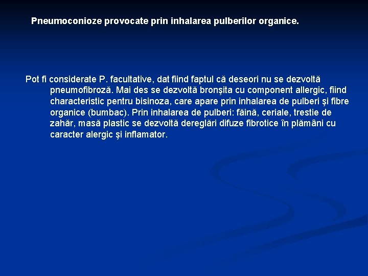 Pneumoconioze provocate prin inhalarea pulberilor organice. Pot fi considerate P. facultative, dat fiind faptul