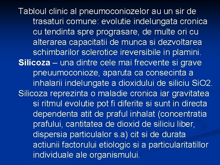 Tabloul clinic al pneumoconiozelor au un sir de trasaturi comune: evolutie indelungata cronica cu