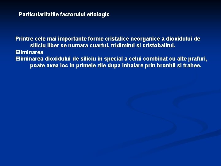 Particularitatile factorului etiologic Printre cele mai importante forme cristalice neorganice a dioxidului de siliciu