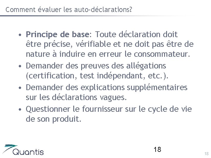 Comment évaluer les auto-déclarations? • Principe de base: Toute déclaration doit être précise, vérifiable