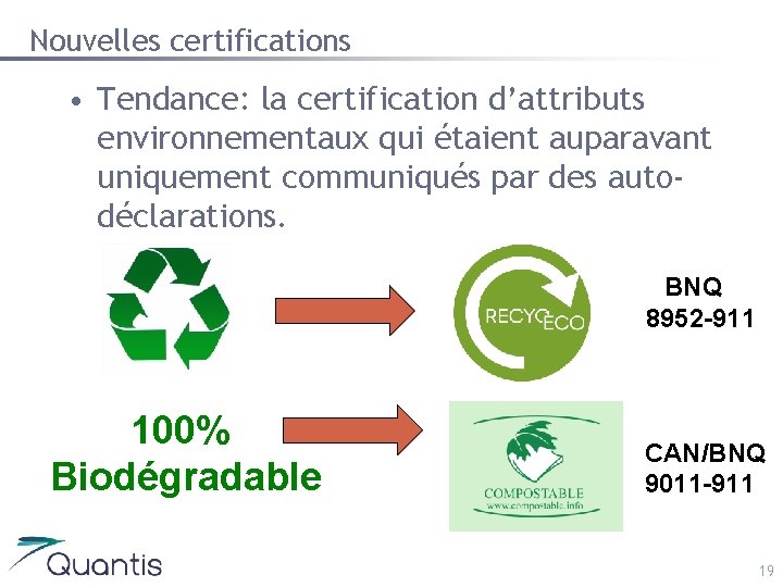 Nouvelles certifications • Tendance: la certification d’attributs environnementaux qui étaient auparavant uniquement communiqués par