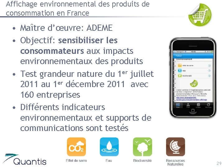 Affichage environnemental des produits de consommation en France • Maître d’œuvre: ADEME • Objectif: