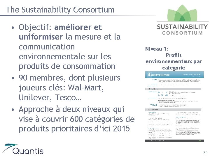 The Sustainability Consortium • Objectif: améliorer et uniformiser la mesure et la communication environnementale