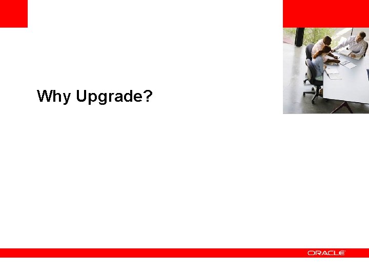 <Insert Picture Here> Why Upgrade? 