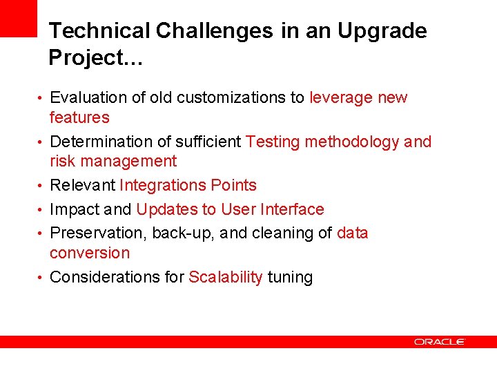 Technical Challenges in an Upgrade Project… • Evaluation of old customizations to leverage new