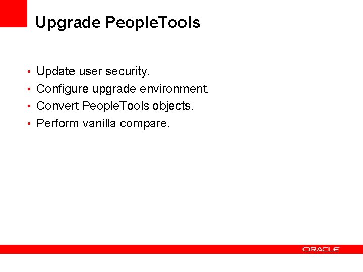 Upgrade People. Tools • Update user security. • Configure upgrade environment. • Convert People.