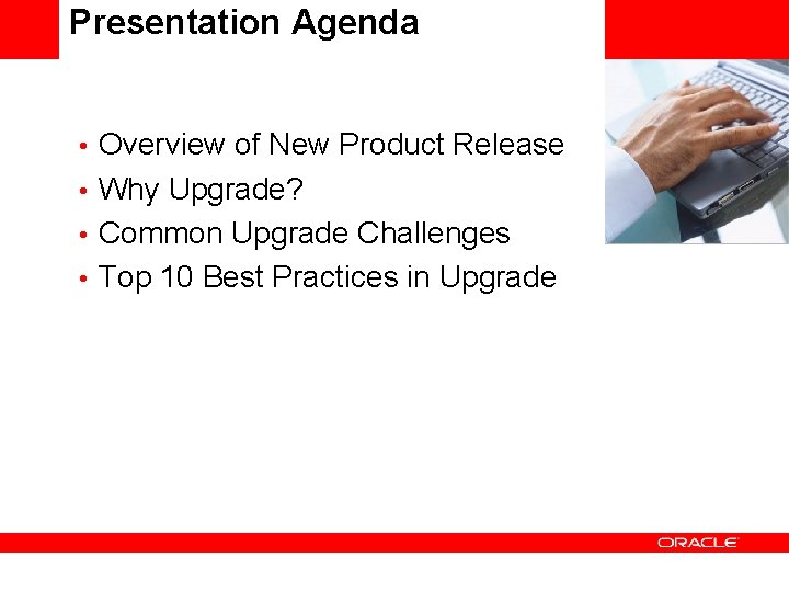 Presentation Agenda • Overview of New Product Release • Why Upgrade? • Common Upgrade