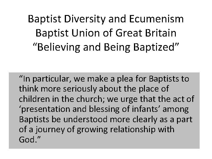 Baptist Diversity and Ecumenism Baptist Union of Great Britain “Believing and Being Baptized” “In