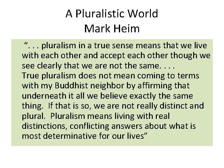 A Pluralistic World Mark Heim “. . . pluralism in a true sense means