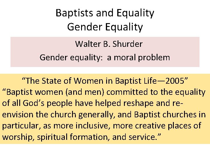 Baptists and Equality Gender Equality Walter B. Shurder Gender equality: a moral problem “The