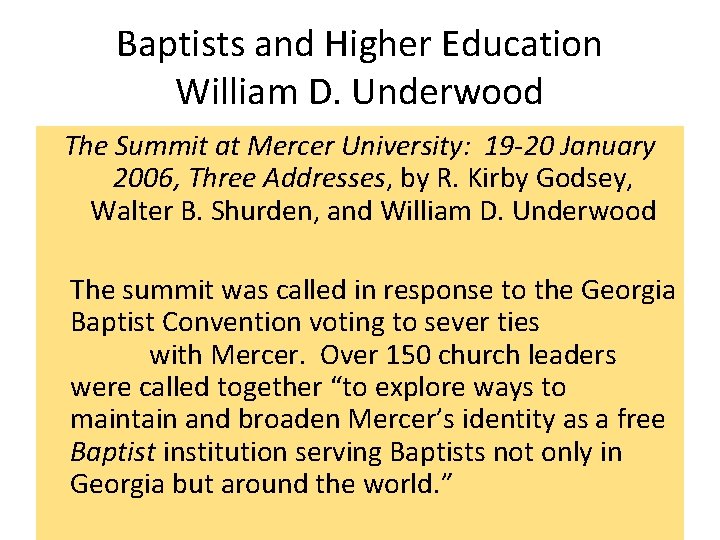 Baptists and Higher Education William D. Underwood The Summit at Mercer University: 19 -20