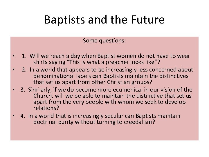 Baptists and the Future Some questions: 1. Will we reach a day when Baptist