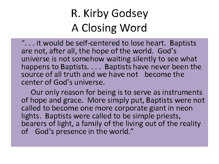 R. Kirby Godsey A Closing Word “. . . it would be self-centered to
