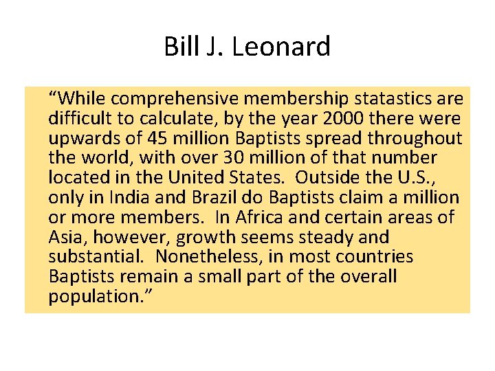 Bill J. Leonard “While comprehensive membership statastics are difficult to calculate, by the year