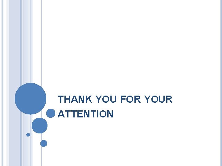 THANK YOU FOR YOUR ATTENTION 