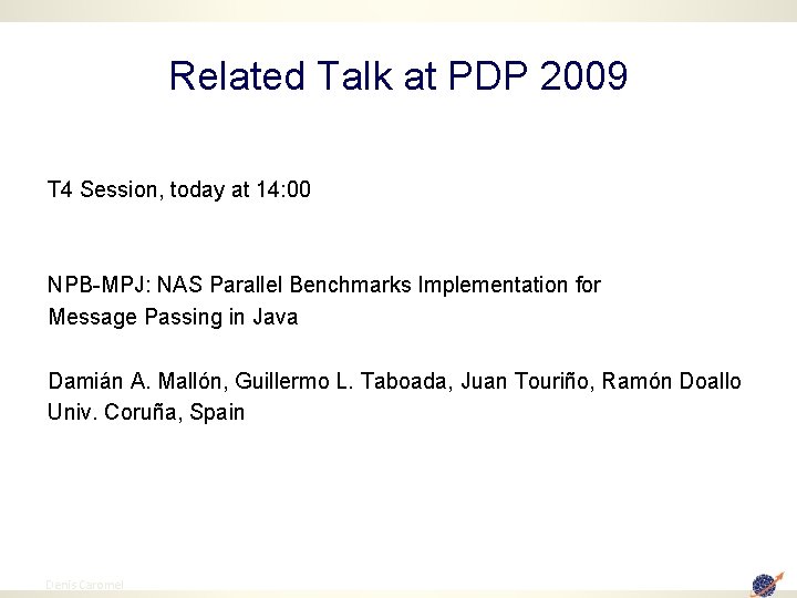 Related Talk at PDP 2009 T 4 Session, today at 14: 00 NPB-MPJ: NAS