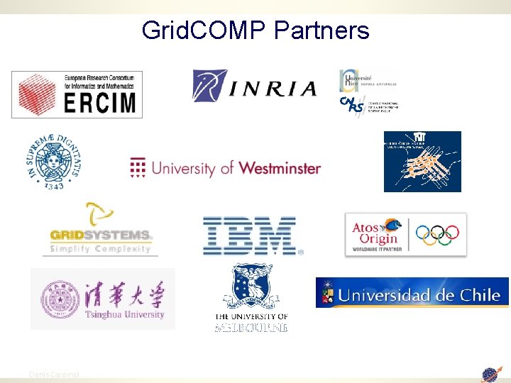 Grid. COMP Partners 43 Denis Caromel 