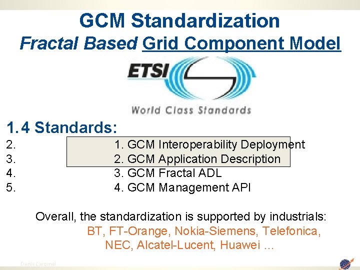 GCM Standardization Fractal Based Grid Component Model 1. 4 Standards: 2. 3. 4. 5.
