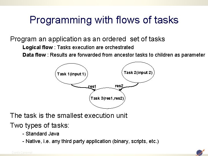 Programming with flows of tasks Program an application as an ordered set of tasks