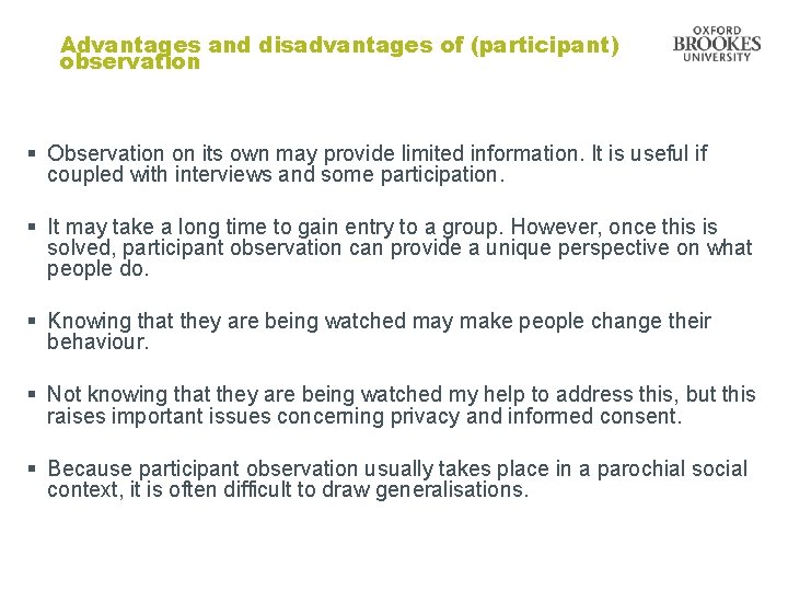 Advantages and disadvantages of (participant) observation § Observation on its own may provide limited