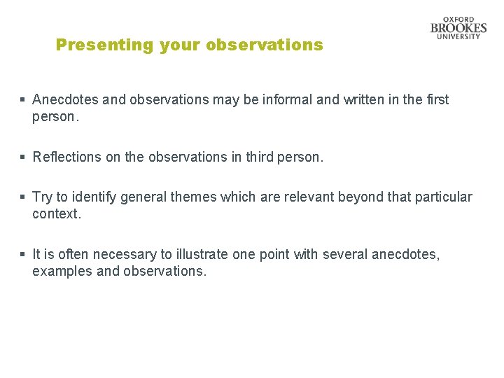 Presenting your observations § Anecdotes and observations may be informal and written in the