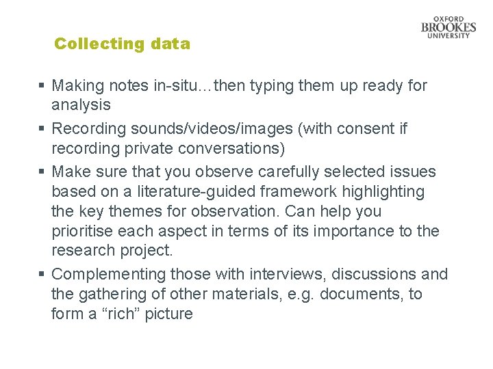 Collecting data § Making notes in-situ…then typing them up ready for analysis § Recording