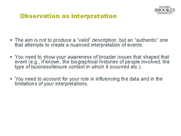 Observation as interpretation § The aim is not to produce a “valid” description, but