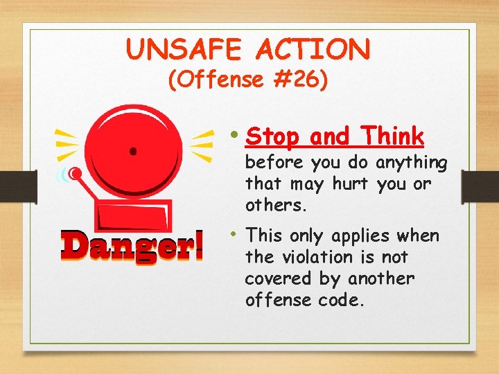 UNSAFE ACTION (Offense #26) • Stop and Think before you do anything that may
