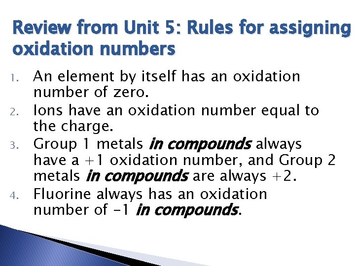 Review from Unit 5: Rules for assigning oxidation numbers 1. 2. 3. 4. An