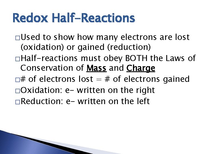 Redox Half-Reactions �Used to show many electrons are lost (oxidation) or gained (reduction) �Half-reactions