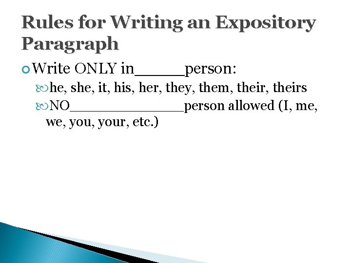 Rules for Writing an Expository Paragraph Write ONLY in_____person: he, she, it, his, her,