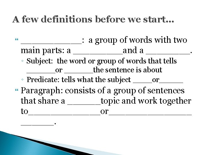 A few definitions before we start… ______: a group of words with two main
