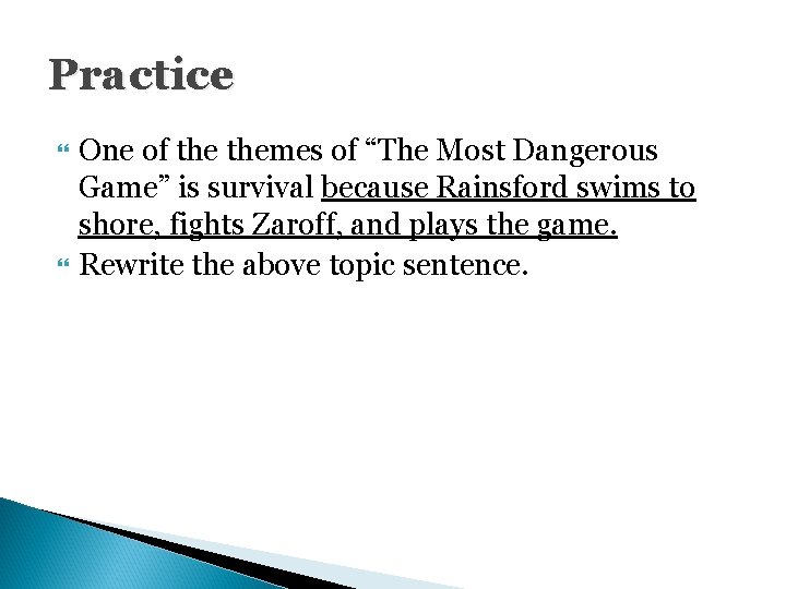 Practice One of themes of “The Most Dangerous Game” is survival because Rainsford swims