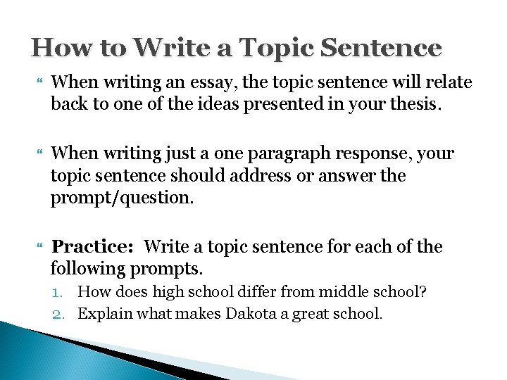 How to Write a Topic Sentence When writing an essay, the topic sentence will