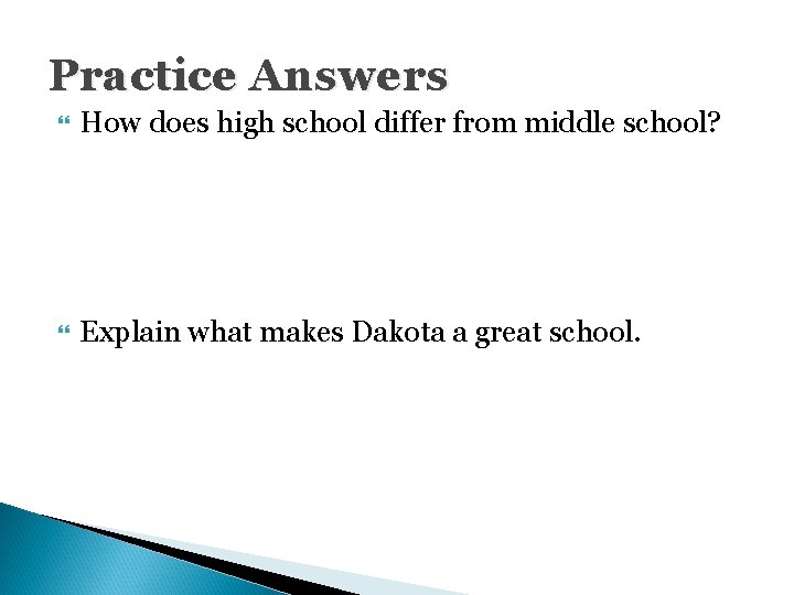 Practice Answers How does high school differ from middle school? Explain what makes Dakota