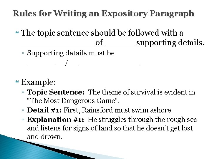 Rules for Writing an Expository Paragraph The topic sentence should be followed with a