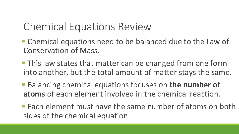 Chemical Equations Review § Chemical equations need to be balanced due to the Law