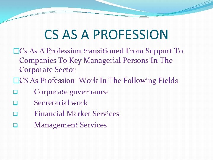 CS AS A PROFESSION �Cs As A Profession transitioned From Support To Companies To