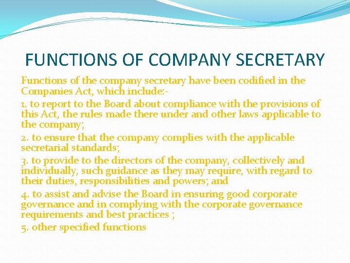 FUNCTIONS OF COMPANY SECRETARY Functions of the company secretary have been codified in the