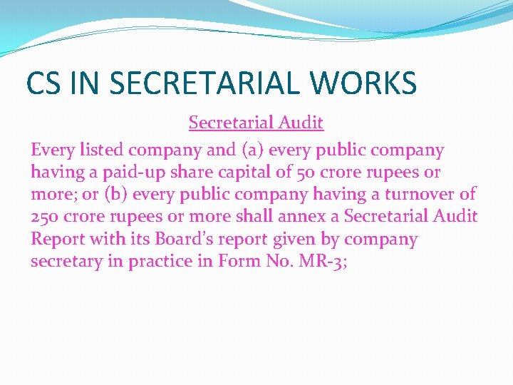 CS IN SECRETARIAL WORKS Secretarial Audit Every listed company and (a) every public company