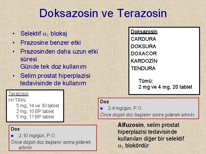 Doksazosin ve Terazosin • Selektif 1 blokaj • Prazosine benzer etki • Prazosinden daha