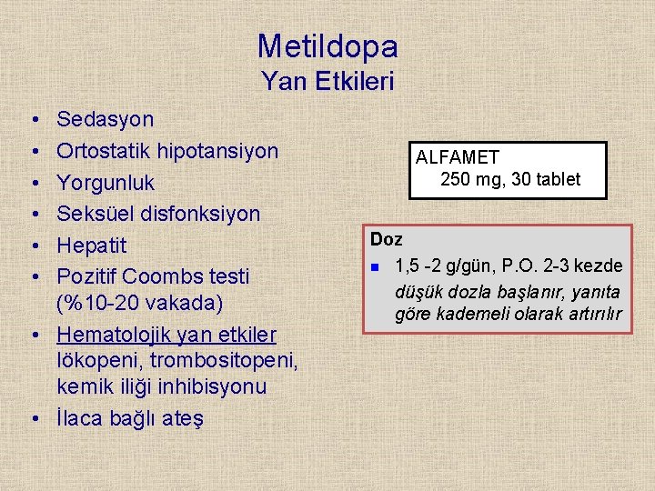 Metildopa Yan Etkileri • • • Sedasyon Ortostatik hipotansiyon Yorgunluk Seksüel disfonksiyon Hepatit Pozitif