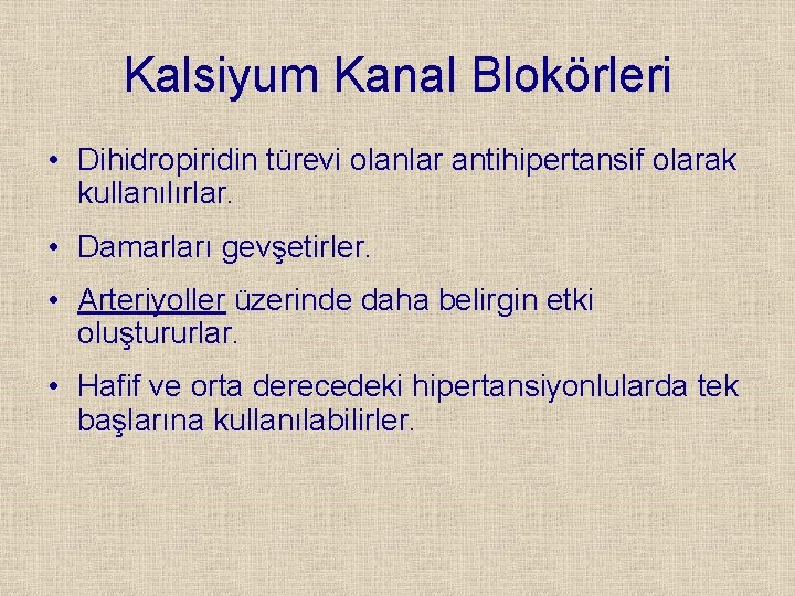 Kalsiyum Kanal Blokörleri • Dihidropiridin türevi olanlar antihipertansif olarak kullanılırlar. • Damarları gevşetirler. •