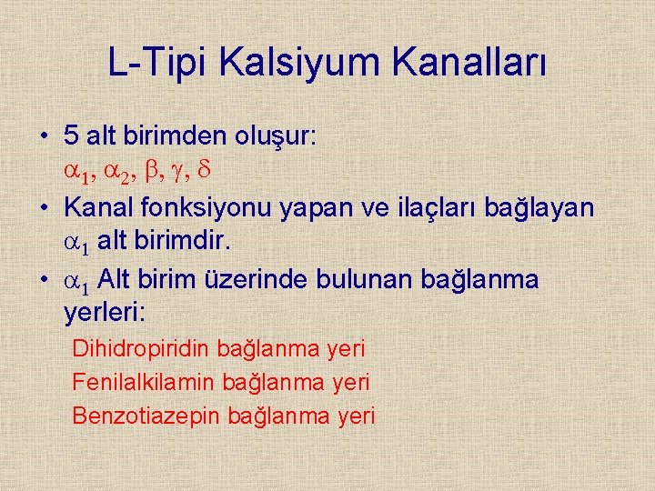 L-Tipi Kalsiyum Kanalları • 5 alt birimden oluşur: 1, 2, b, g, d •