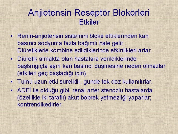 Anjiotensin Reseptör Blokörleri Etkiler • Renin-anjiotensin sistemini bloke ettiklerinden kan basıncı sodyuma fazla bağımlı