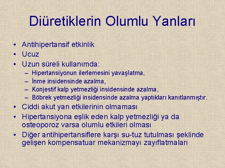 Diüretiklerin Olumlu Yanları • Antihipertansif etkinlik • Ucuz • Uzun süreli kullanımda: – –