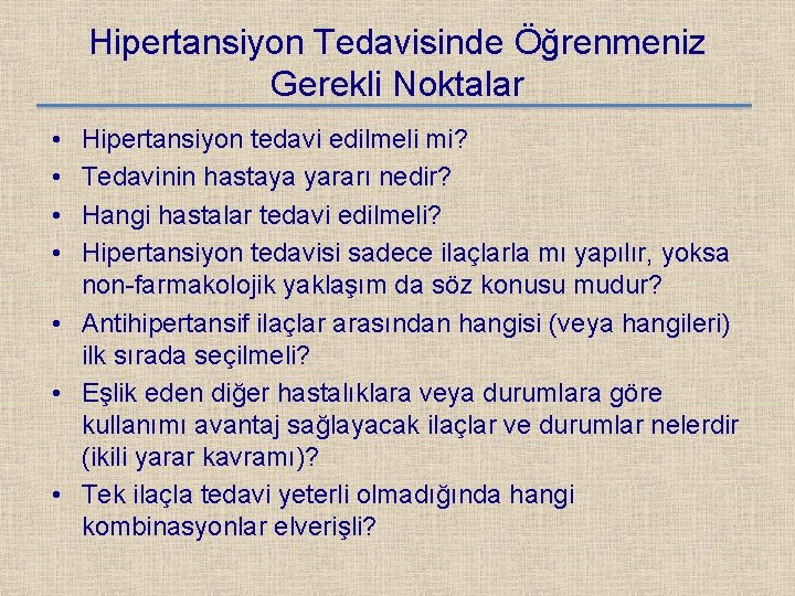 Hipertansiyon Tedavisinde Öğrenmeniz Gerekli Noktalar • • Hipertansiyon tedavi edilmeli mi? Tedavinin hastaya yararı